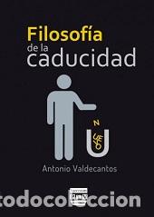Libros: FILOSOF&Iacute;A DE LA CADUCIDAD - VALDECANTOS, ANTONIO, - Foto 1