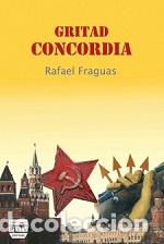 Libros: GRITAD CONCORDIA - FRAGUAS, RAFAEL, - Foto 1