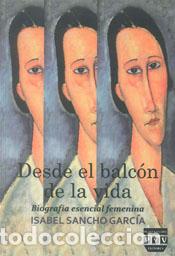 Libros: DESDE EL BALCON DE LA VIDA - SANCHO GARCIA, ISABEL, - Foto 1