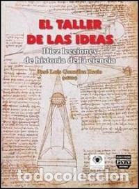 Libros: TALLER DE LAS IDEAS EL - GONZALEZ RECIO JOSE LUIS, - Foto 1