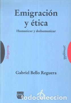 Libros: EMIGRACION Y ETICA - BELLO REGUERA, GABRIEL,