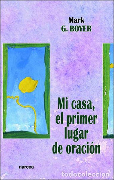 Libros: MI CASA, EL PRIMER LUGAR ORACI&Oacute;N - BOYER, MARK G. - Foto 1