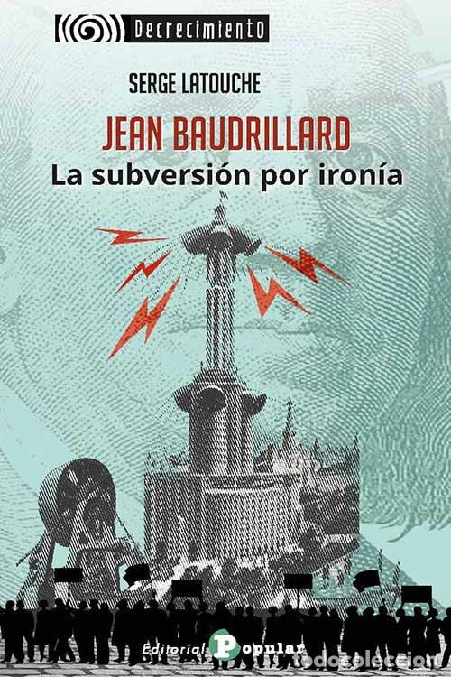 Libros: JEAN BAUDRILLARD. LA SUBVERSI&Oacute;N POR IRON&Iacute;A - LATOUCHE, SERGE, - Foto 1