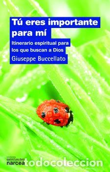 Libros: T&Uacute; ERES IMPORTANTE PARA M&Iacute; - BUCCELLATO, GIUSEPPE, - Foto 1