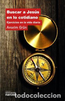 Libros: BUSCAR A JES&Uacute;S EN LO COTIDIANO - GR&Uuml;N, ANSELM, - Foto 1