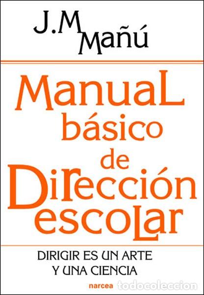 Libros: MANUAL B&Aacute;SICO DE DIRECCI&Oacute;N ESCOLAR - MA&Ntilde;&Uacute; NO&Aacute;IN, JOS&Eacute; MANUEL, - Foto 1