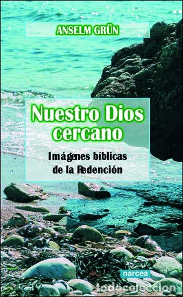 Libros: NUESTRO DIOS CERCANO - GR&Uuml;N, ANSELM, - Foto 1