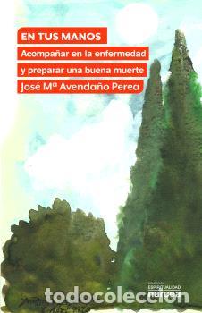 Libros: EN TUS MANOS - AVENDA&Ntilde;O PEREA, JOS&Eacute; MAR&Iacute;A - Foto 1