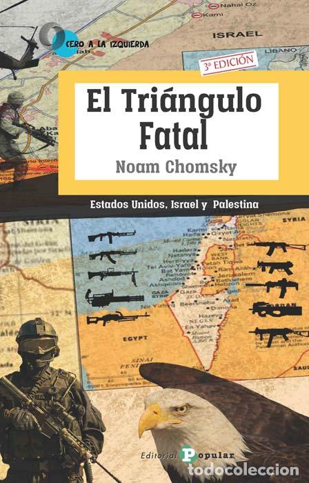 Libri di seconda mano: EL TRI&Aacute;NGULO FATAL: ESTADOS UNIDOS, ISRAEL Y PALESTINA - CHOMSKY, NOAM,