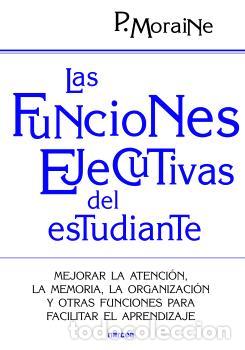 Libros: LAS FUNCIONES EJECUTIVAS DEL ESTUDIANTE - MORAINE, PAULA - Foto 1