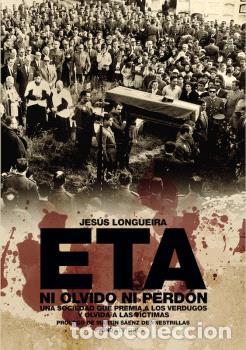 Libros: ETA, NI OLVIDO NI PERD&Oacute;N - JES&Uacute;S LONGUEIRA,