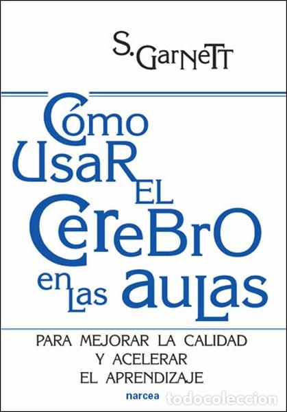 Libros: C&Oacute;MO USAR EL CEREBRO EN LAS AULAS - GARNETT, STEVE - Foto 1