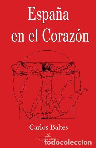Libros: ESPA&Ntilde;A EN EL CORAZ&Oacute;N - BALT&Eacute;S HORCHE, CARLOS - Foto 1