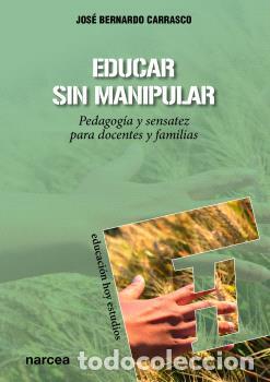 Libros: EDUCAR SIN MANIPULAR - BERNARDO CARRASCO, JOS&Eacute; - Foto 1