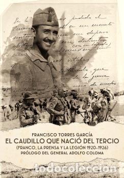 Libros: EL CAUDILLO QUE NACI&Oacute; DEL TERCIO - TORRES GARC&Iacute;A, FRANCISO - Foto 1