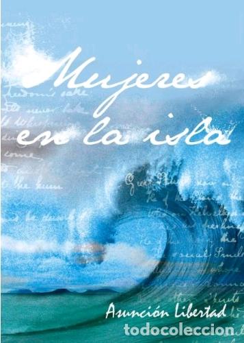 Libros: MUJERES EN LA ISLA - LIBERTAD, ASUNCI&Oacute;N, - Foto 1