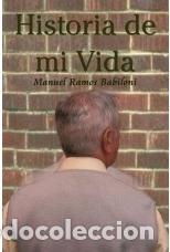 Libros: HISTORIA DE MI VIDA - RAMOS BABILONI, MANUEL, - Foto 1