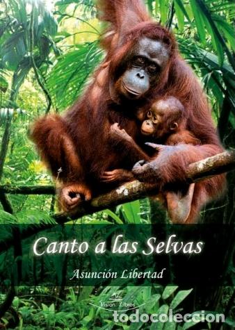 Libros: CANTO A LAS SELVAS - ASUNCION LIBERTAD, - Foto 1