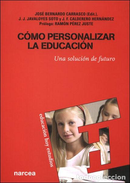 Libros: C&Oacute;MO PERSONALIZAR LA EDUCACI&Oacute;N - BERNARDO CARRASCO, JOS&Eacute; - Foto 1