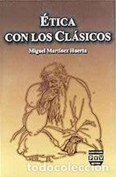 Libros: &Eacute;TICA CON LOS CL&Aacute;SICOS - MART&Iacute;NEZ HUERTA, MIGUEL, - Foto 1