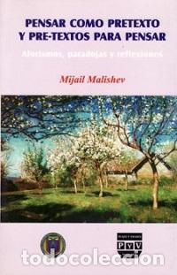 Libros: PENSAR COMO PRETEXTO Y PRE-TEXTOS PARA PENSAR - MALISHEV , MIJAIL, - Foto 1