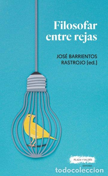 Libros: FILOSOFAR ENTRE REJAS - BARRIENTOS RASTROJO, JOSE, - Foto 1