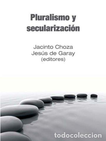 Libros: PLURALISMO Y SECULARIZACION - CHOZA, JACINTO, - Foto 1