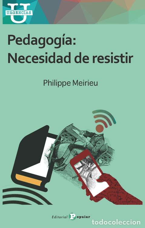 Libros: PEDAGOG&Iacute;A: NECESIDAD DE RESISTIR - MEIRIEU, PHILIPPE, - Foto 1