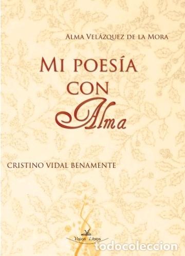 Libros: MI POES&Iacute;A CON ALMA - VEL&Aacute;ZQUEZ DE LA MORA, ALMA, - Foto 1