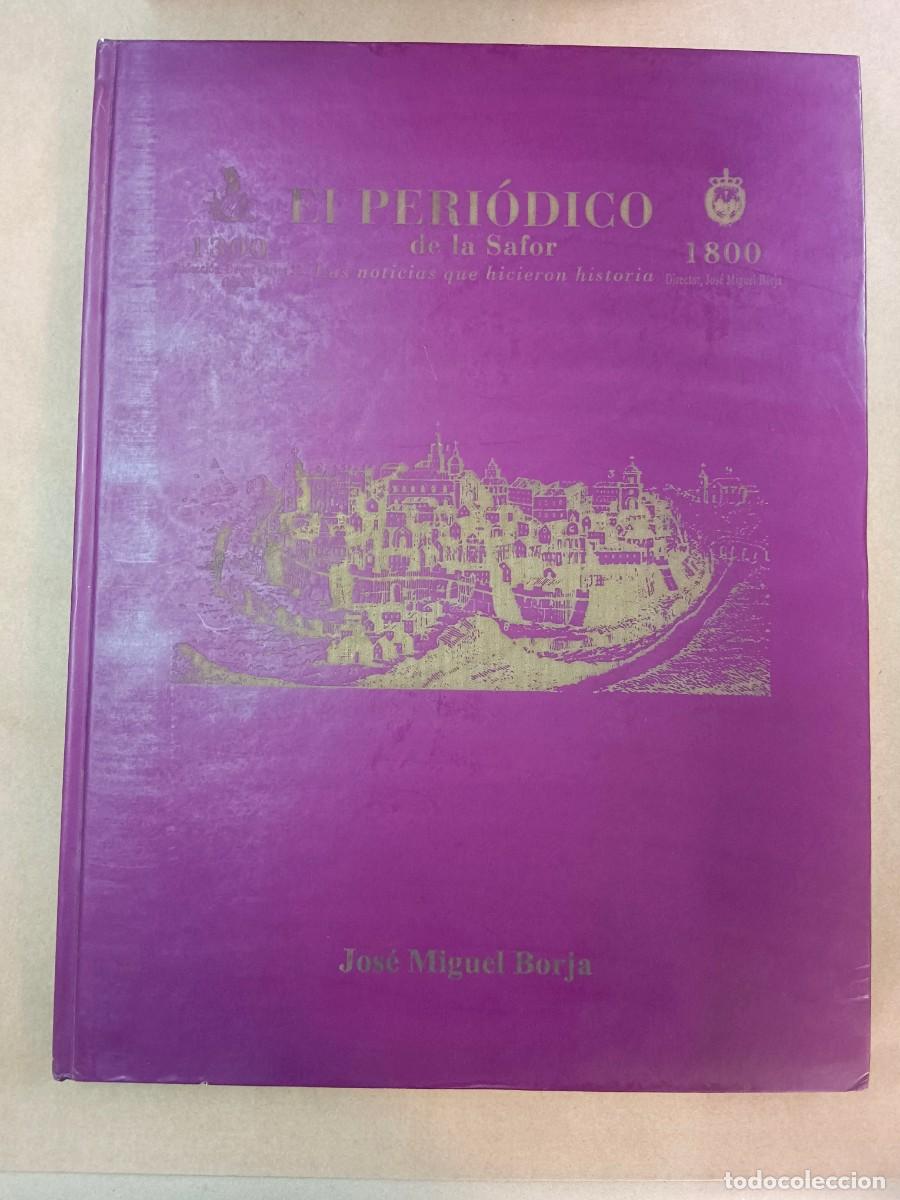 B&uuml;cher: EL PERIODICO DE LA SAFOR - LAS NOTICIAS QUE HICIERON HISTORIA 1300 - 1800 - Jose Miguel Borja