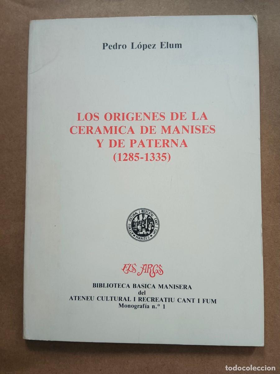 B&uuml;cher: LOS ORIGENES DE LA CERAMICA DE MANISES Y DE PATERNA (1285 -1335) - Pedro Lopez Elum