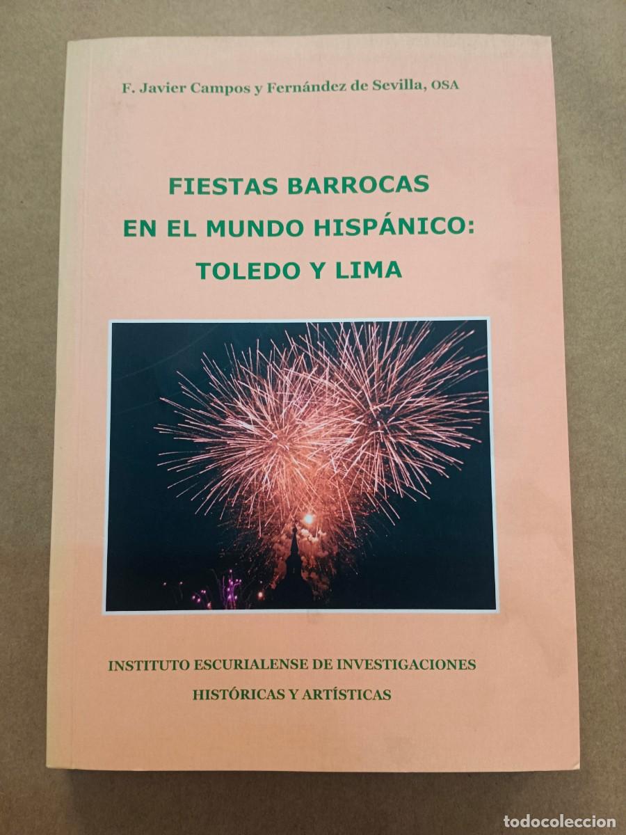 B&uuml;cher: FIESTAS BARROCAS EN EL MUNDO HISPANICO: TOLEDO Y LIMA - F. Javier Campos y Fernandez de Sevilla
