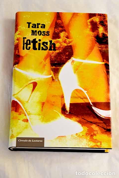 Libros: Fetish: Moss, Tara: C&iacute;rculo de Lectores..- Moss, Tara - Foto 1
