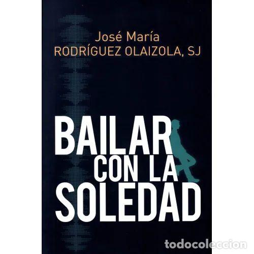 B&uuml;cher: Bailar con la Soledad - Rodr&iacute;guez Olaizola, Jos&eacute; Mar&iacute;a - Sal Terrae - 2018, 19&ordf; ed. - El Pozo de Siq