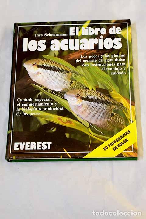 Livres: El libro de los acuarios: peces y plantas del acuario de agua dulce.- Scheurmann, Ines
