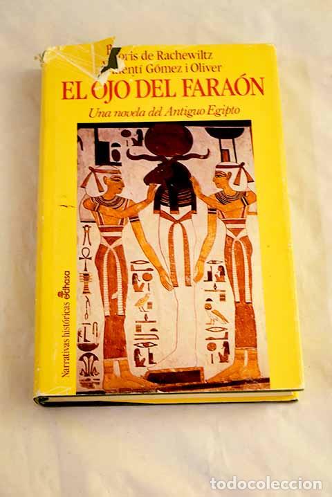 Libros: El ojo del fara&oacute;n : una novela del antiguo Egipto.- Rachewiltz, Boris de