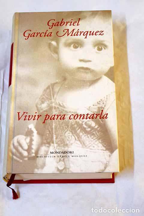 Libros: Vivir para contarla: Garc&iacute;a M&aacute;rquez, Gabriel.- Garc&iacute;a M&aacute;rquez, Gabriel