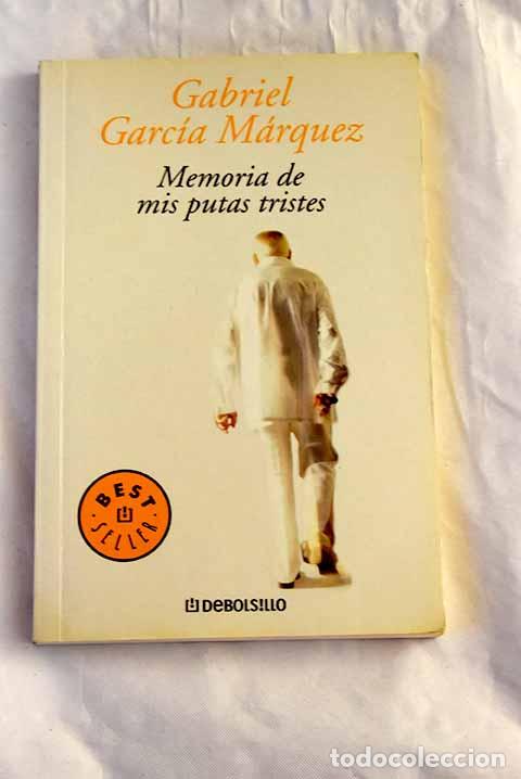 Libros: Memoria de mis putas tristes.- Garc&iacute;a M&aacute;rquez, Gabriel