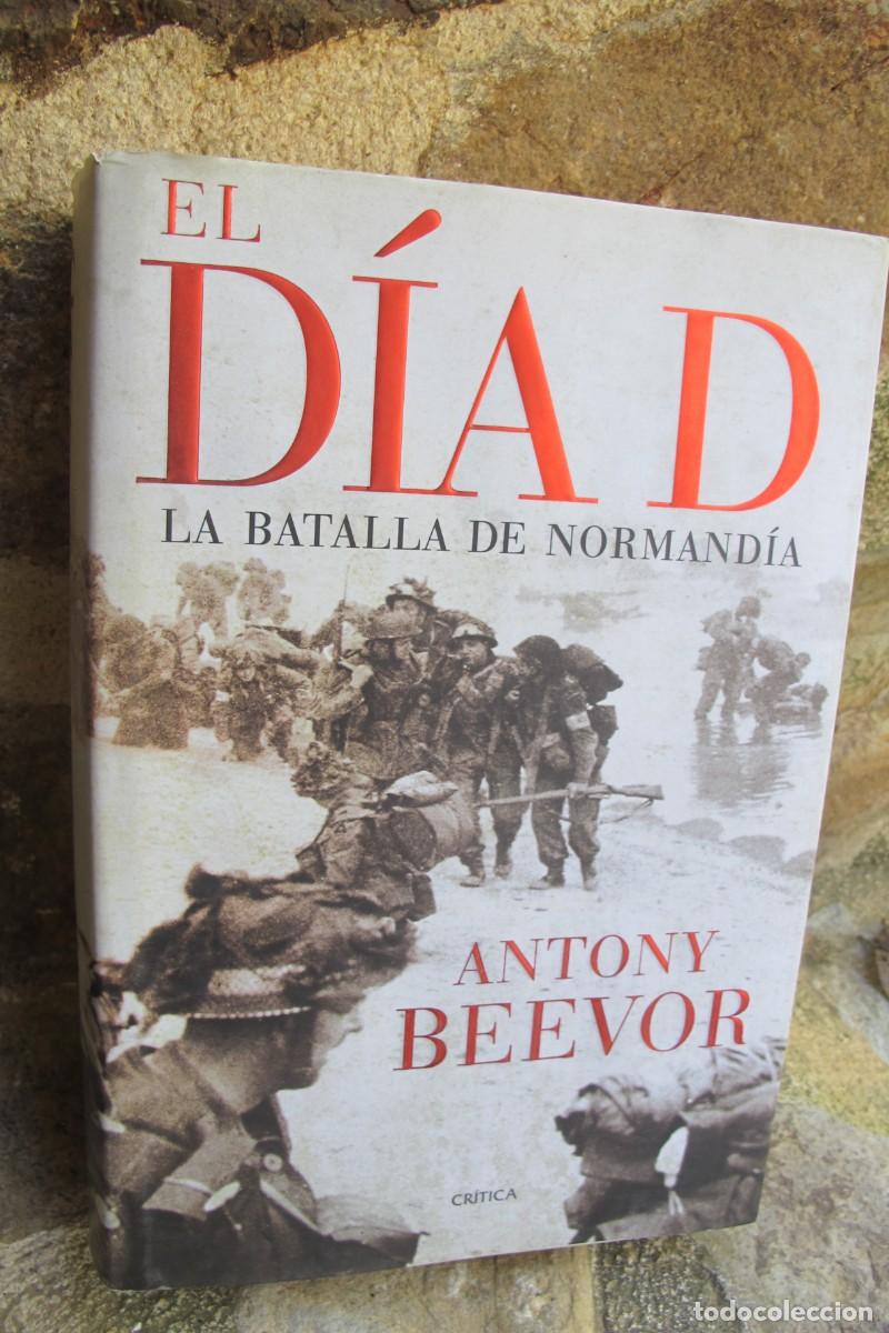 Libros: EL DIA D. LA BATALLA DE NORMANDIA. ANTONY BEEVOR. CRITICA - Foto 1