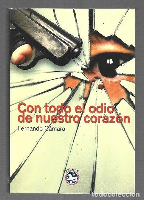 Libros: CON TODO EL ODIO DE NUESTRO CORAZON - CAMARA, FERNANDO - Foto 1