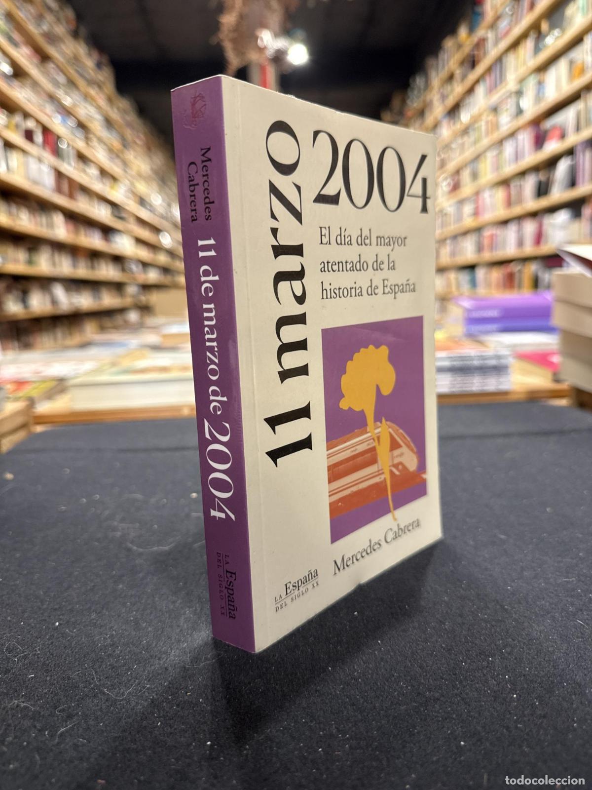 Libros: 11 de marzo de 2004: el d&iacute;a del mayor atentado de la historia de Espa&ntilde;a - Mercedes Cabrera