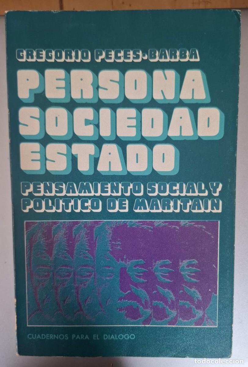 Libros: Gregorio Peces-Barba Mart&iacute;nez - PERSONA, SOCIEDAD, ESTADO. PENSAMIENTO SOCIAL Y POL&Iacute;TICO DE MARITAIN