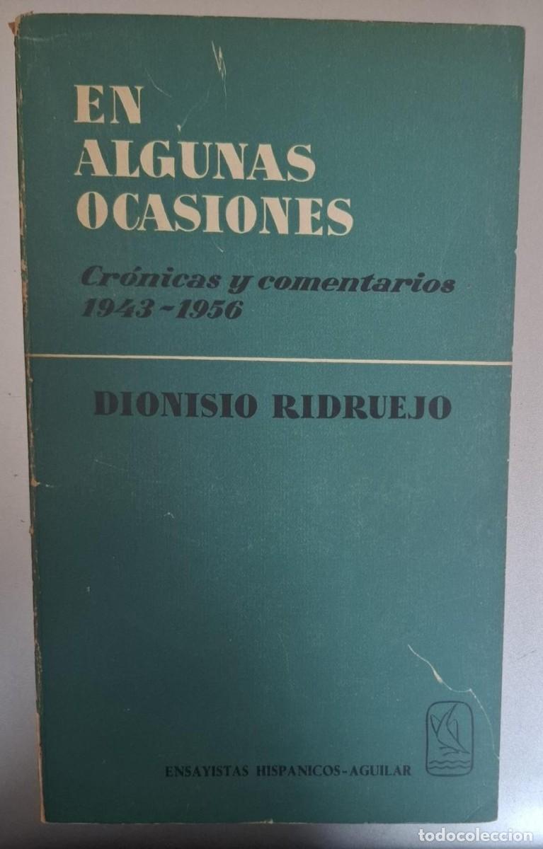 Libros: Dionisio Ridruejo - EN ALGUNAS OCASIONES. (CR&Oacute;NICAS Y COMENTARIOS) 1943-1956