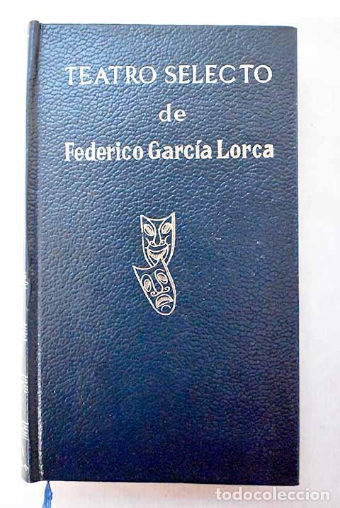 Libros: Teatro selecto: Garc&iacute;a Lorca, Federico.- Garc&iacute;a Lorca, Federico