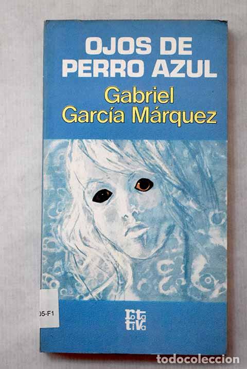 Libros: Ojos de perro azul: Garc&iacute;a M&aacute;rquez, Gabriel.- Garc&iacute;a M&aacute;rquez, Gabriel