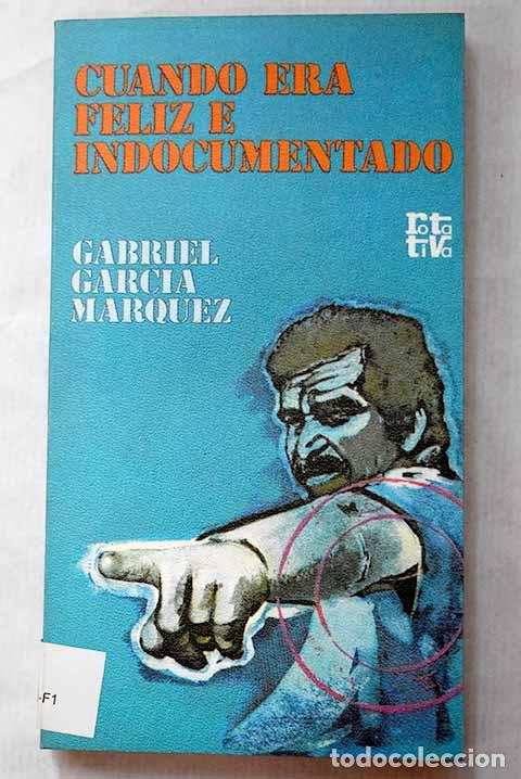 Libros: Cuando era feliz e indocumentado.- Garc&iacute;a M&aacute;rquez, Gabriel