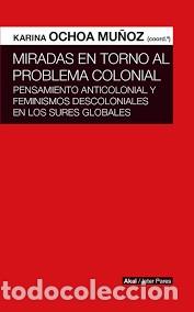 Libros: MIRADAS EN TORNO AL PROBLEMA COLONIAL - OCHOA MU&Ntilde;OZ, KARINA, - Foto 1