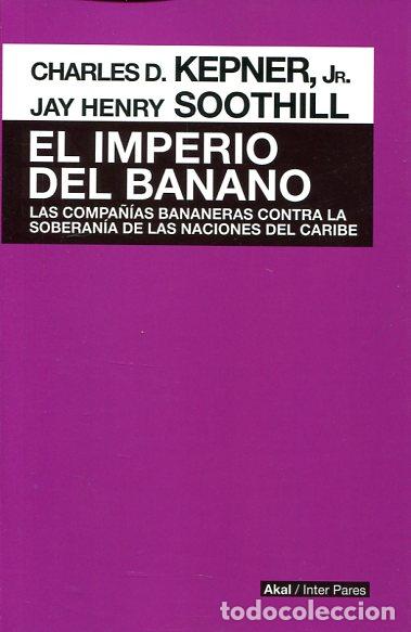 Libros: IMPERIO DEL BANANO, EL - KEPNER, CHARLES D. Jr., - Foto 1