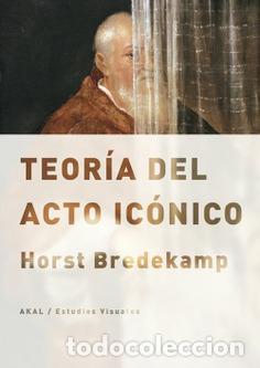 Libros: TEORIA DEL ACTO ICONICO - BREDEKAMP, HORST, - Foto 1