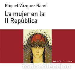 Libros: MUJER EN LA II REPUBLICA, LA - VAZQUEZ RAMIL, RAQUEL, - Foto 1
